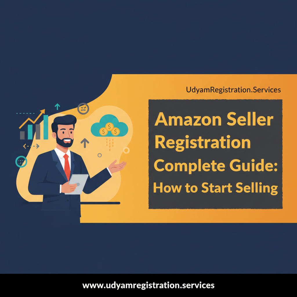 Amazon Seller Registration Complete Guide: How to Start Selling